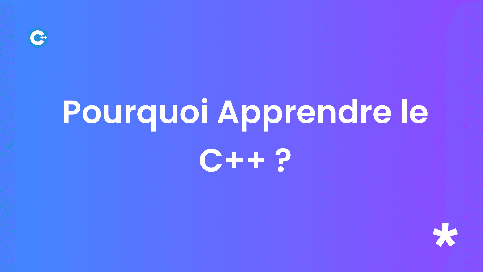 Pourquoi apprendre le langage C++ ?